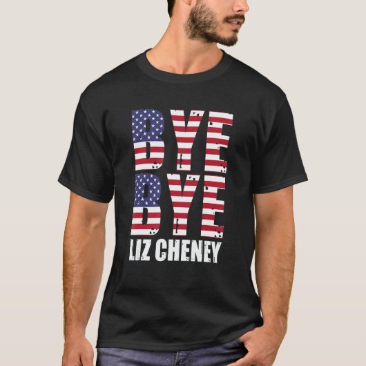 Bye Bye Liz Cheney T-Shirt (Vorderseite)
