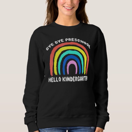Bye Bye Preschool Hello Kindergarten Lehrer Stude Sweatshirt (Vorderseite)