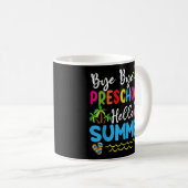 Bye Bye Preschool Hello Summer Teacher Students T- Kaffeetasse (VorderseiteRechts)