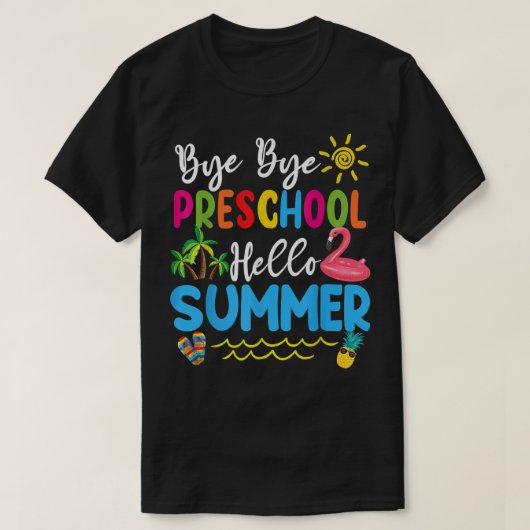 Bye Bye Preschool Hello Summer Teacher Students T- T-Shirt (Design vorne)