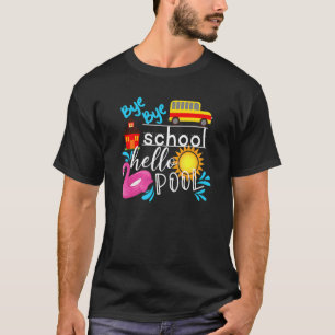 Bye Bye School Hallo Pool Bus Sommer letzten Tag s T-Shirt
