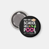 Bye Bye School Hallo Pool letzten Tag der Schule Magnet (Vorderseite/Rückseite)