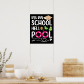 Bye Bye School Hallo Pool letzten Tag der Schule Poster (Küche)