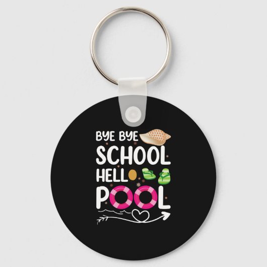 Bye Bye School Hallo Pool letzten Tag der Schule Schlüsselanhänger (Vorderseite)