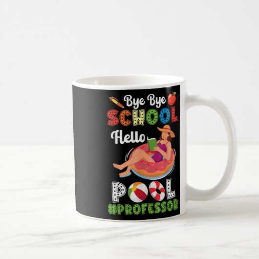 Bye Bye School Hallo Pool Professor am Summer Brea Kaffeetasse (Rechts)