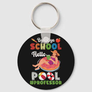 Bye Bye School Hallo Pool Professor am Summer Brea Schlüsselanhänger