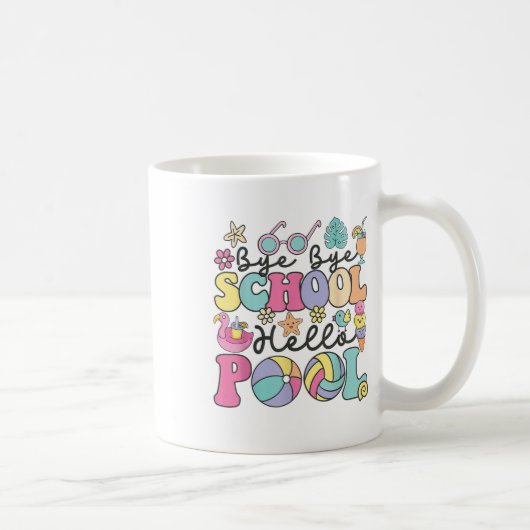 Bye Bye School Hallo Pool Sommerpause Funny Teach Kaffeetasse (Rechts)