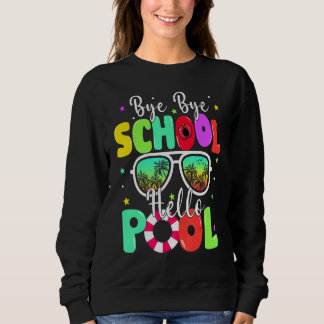 Bye Bye School Hallo Sommer letzten Tag der Schule Sweatshirt