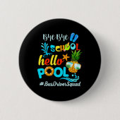 Bye Bye School Hello Pool #busdriversquad Funny Bu Button (Vorderseite)
