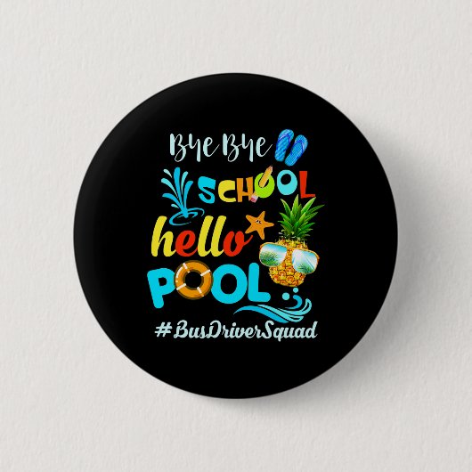 Bye Bye School Hello Pool #busdriversquad Funny Bu Button (Vorderseite)