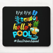 Bye Bye School Hello Pool #busdriversquad Funny Bu Mousepad (Vorne)