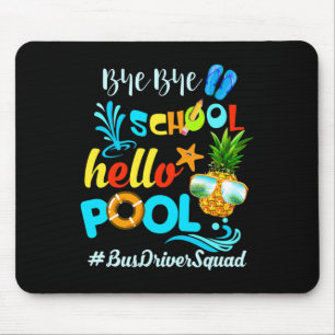 Bye Bye School Hello Pool #busdriversquad Funny Bu Mousepad