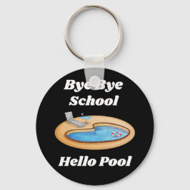 Bye Bye School Hello Pool Button Schlüsselanhänger