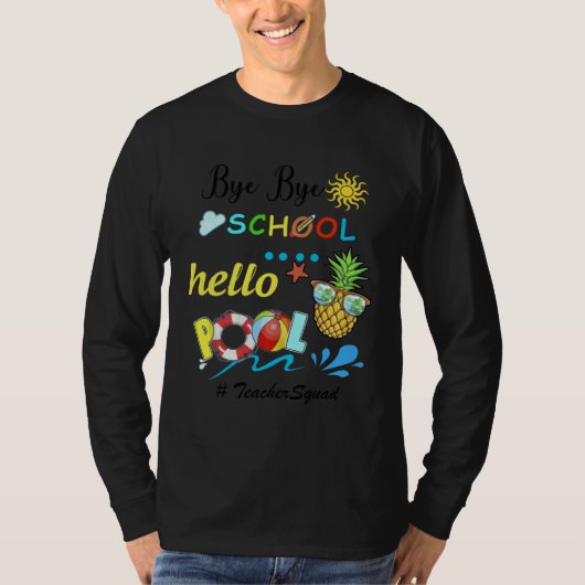 Bye bye school hello pool for summer vacation T-Shirt (Vorderseite)