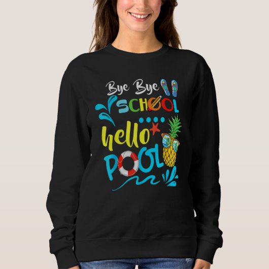 Bye Bye School Hello Pool Lehrer Sommer 2 Sweatshirt (Vorderseite)
