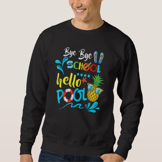 Bye Bye School Hello Pool Lehrer Sommer 3 Sweatshirt (Vorderseite)
