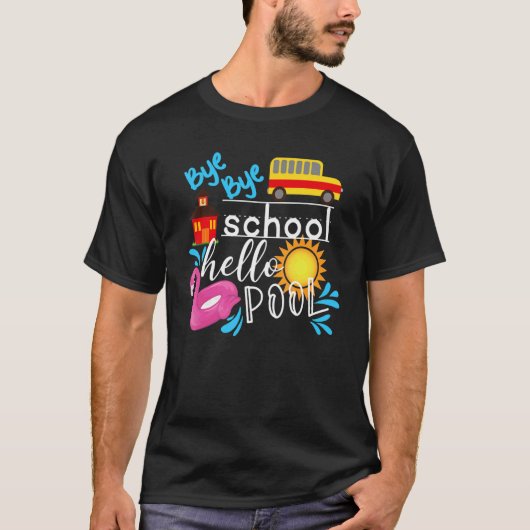 Bye Bye School Hello Pool Lehrer Sommer T-Shirt (Vorderseite)
