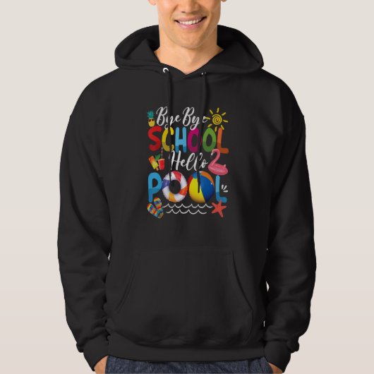 Bye Bye School Hello Pool Lehrer Student Sommer Hoodie (Vorderseite)