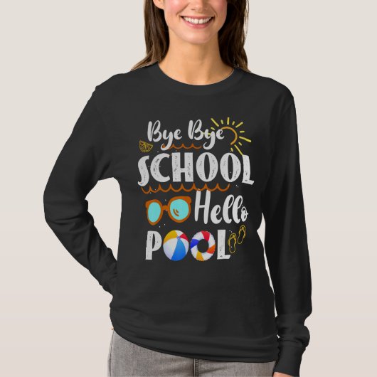 Bye Bye School Hello Pool Lehrer Summer Graduati T-Shirt (Vorderseite)