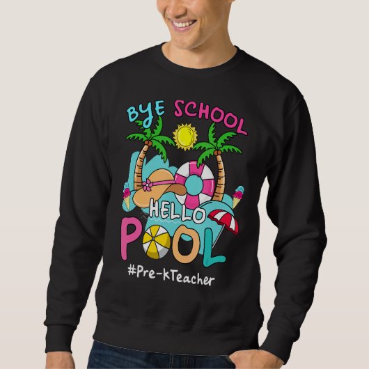 Bye Bye School Hello Pool Pre-K Lehrer Summer Bee Sweatshirt (Vorderseite)