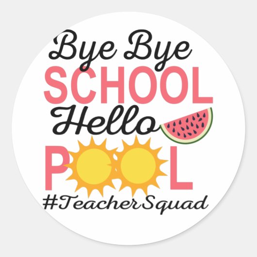 BYE BYE SCHOOL HELLO POOL. RUNDER AUFKLEBER (Vorderseite)