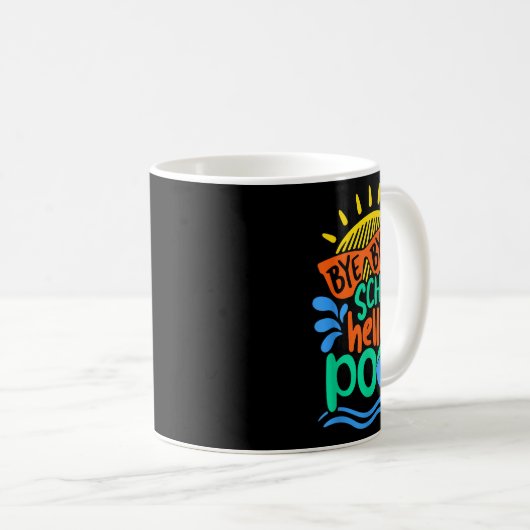 Bye Bye School Hello Pool School Kinder Sommerpaus Kaffeetasse (VorderseiteRechts)