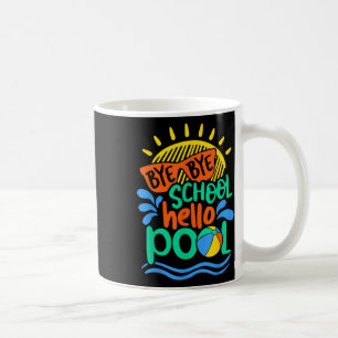 Bye Bye School Hello Pool School Kinder Sommerpaus Kaffeetasse
