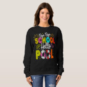 Bye Bye School Hello Pool School Lehrer Summer Va Sweatshirt (Vorne ganz)