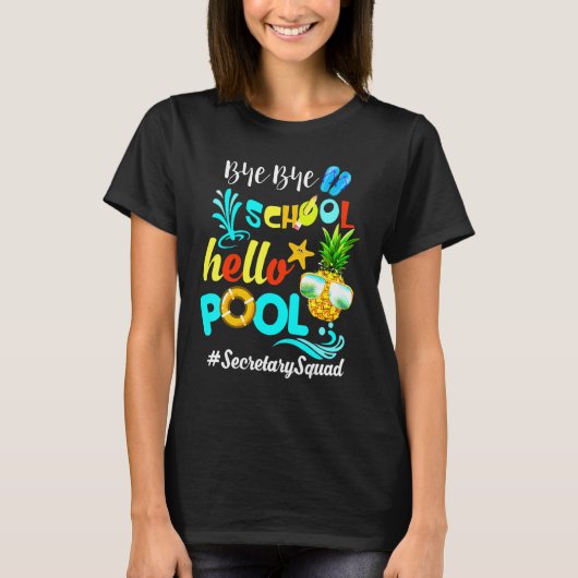 Bye Bye School Hello Pool Sekretärin T-Shirt (Vorderseite)