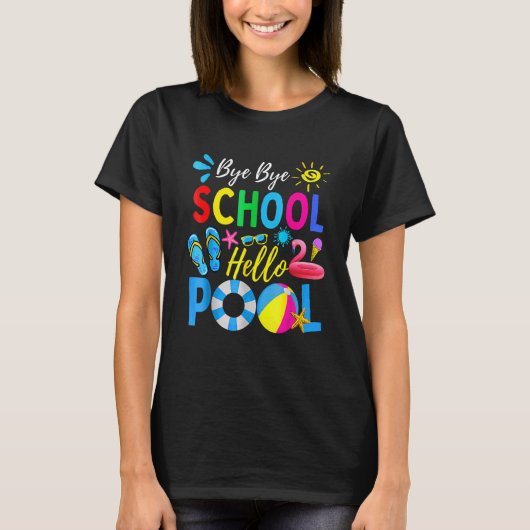 Bye Bye School Hello Pool Student Lehrer Sommer T-Shirt (Vorderseite)