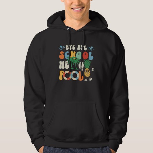 Bye Bye School Hello Pool Summer Groovy Last Day O Hoodie (Vorderseite)