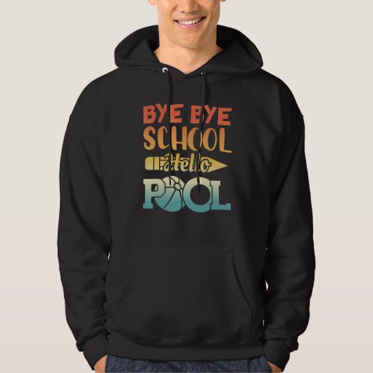 Bye Bye School Hello Pool Summer Student Lehrer Hoodie (Vorderseite)
