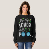 Bye Bye School Hello Pool Summer Student Lehrer Sweatshirt (Vorne ganz)