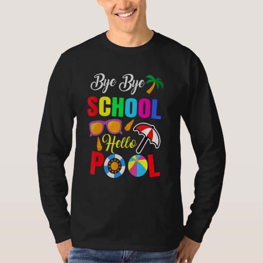 Bye Bye School Hello Pool Summer Student Lehrer T-Shirt (Vorderseite)