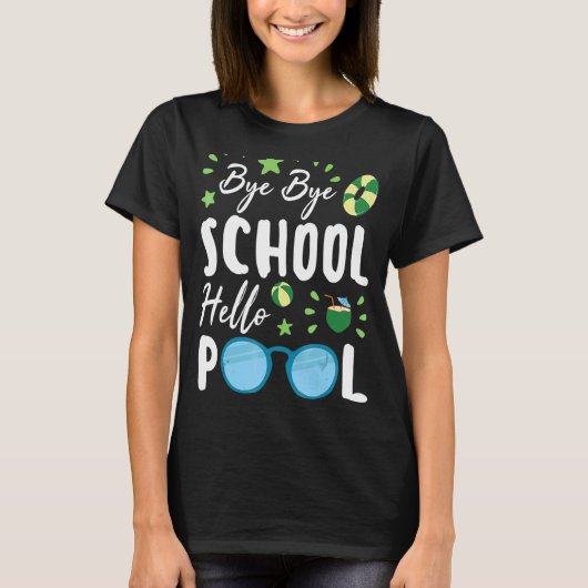 Bye Bye School Hello Pool Summer Student Lehrer T-Shirt (Vorderseite)