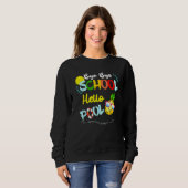 Bye Bye School Hello Pool Summer Student  Teacher Sweatshirt (Vorne ganz)