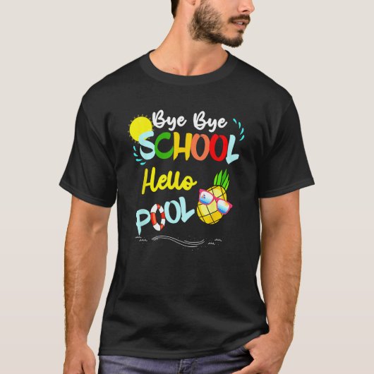 Bye Bye School Hello Pool Summer Student  Teacher T-Shirt (Vorderseite)