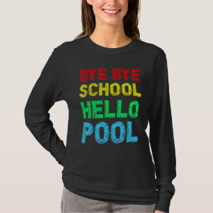 Bye Bye School Hello Pool Summer T-Shirt