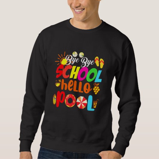 Bye Bye School Hello Pool Summer Time Teacher Sweatshirt (Vorderseite)