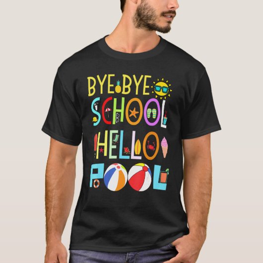 Bye Bye School Hello Pool T-Shirt (Vorderseite)