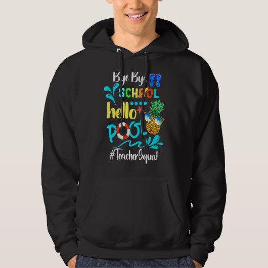Bye Bye School Hello Pool Teacher Squat Summer Hoodie (Vorderseite)