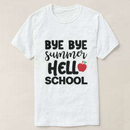 BYE BYE SUMMER HELLO SCHOOL T - Shirt