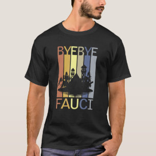 Bye Fauci hat Millionen gelogen, die Zeit gestorbe T-Shirt