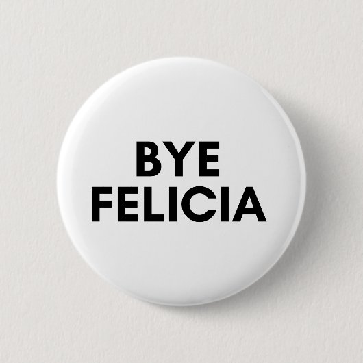 bye Felicia Button (Vorderseite)