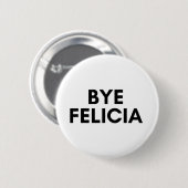 bye Felicia Button (Vorne & Hinten)