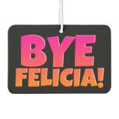 Bye Felicia Funny Airfresh Autolufterfrischer (Vorderseite)