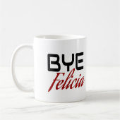 Bye Felicia Funny Kaffeetasse (Links)