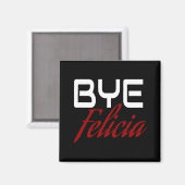 Bye Felicia Funny Magnet (Vorderseite/Rückseite)
