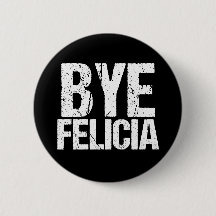 Bye Felicia Funny Meme