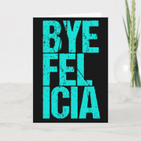 Bye Felicia Funny Meme
